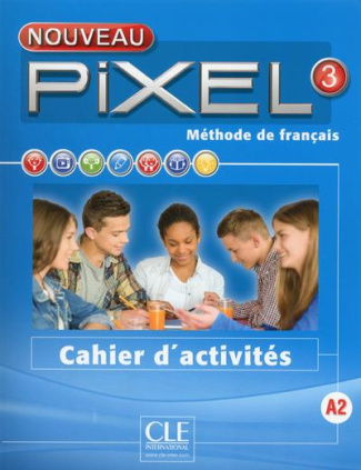 Méthode de français Nouveau Pixel 3 A2. Cahier d'activités, Edition 2016