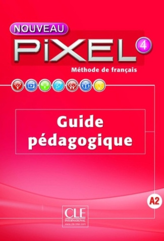 Méthode de français Nouveau Pixel 4. Guide pédagogique, Edition 2016