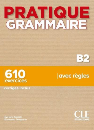 Pratique grammaire B2. 610 exercices corrigés inclus