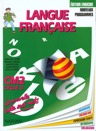 Langue française, CM2, cycle 3. Grammaire, vocabulaire, orthographe, conjugaison, expression écrite