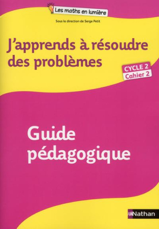 Mathématiques Cycle 2 Cahier 2 J'apprends à résoudre des problèmes. Guide pédagogique