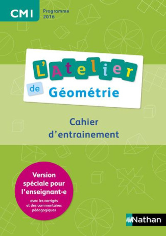 L'atelier de géométrie CM1. Cahier d'entraînement Version spéciale pour l'enseignant-e