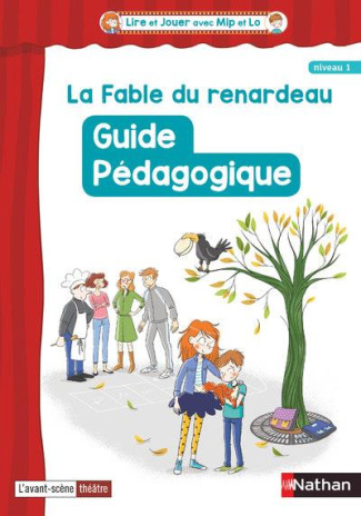Français Cycle 2 CE1-CE2 La Fable du renardeau Lire et jouer avec Mip et Flo. Guide pédagogique nive