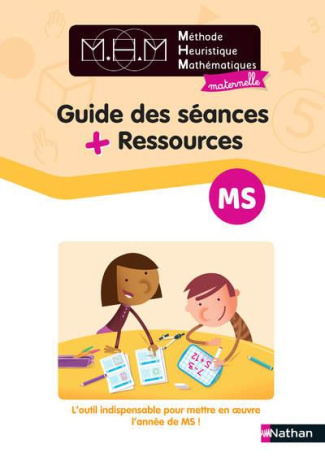 Mathématiques MS MHM. Guide des séances   Ressources, Edition 2021