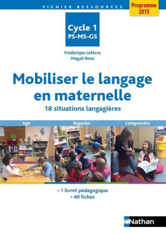 Mobiliser le langage en maternelle. 18 situations langagières