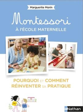 Montessori à l'école maternelle. Pourquoi et comment réinventer sa pratique