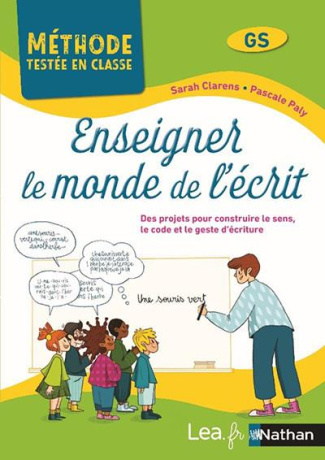 Enseigner le monde de l'écrit GS. Des situations d'apprentissages et des projets pour construire, le