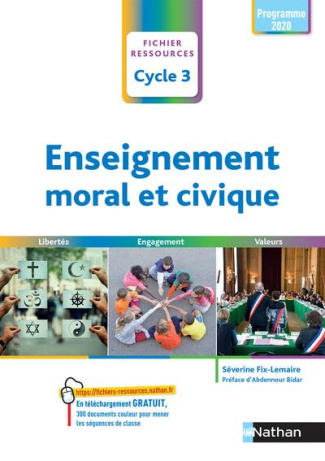 Enseignement moral et civique Cycle 3. Liberté, engagement, valeurs. Fichier ressources , Edition 20