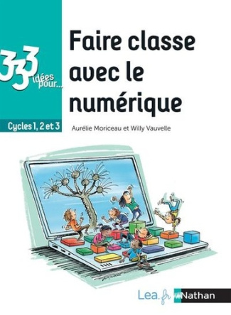 333 idées pour faire classe avec le numérique. Cycles 1, 2 et 3