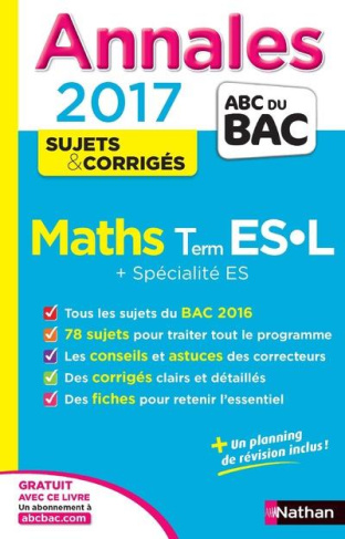 Les Annales du BAC Maths Terminale ES-L Spécificité et Spécialité. Edition 2017