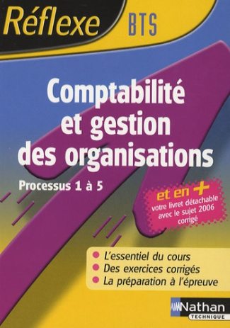 Comptabilité et gestion des organisations BTS. Processus 1 à 5, Edition 2007