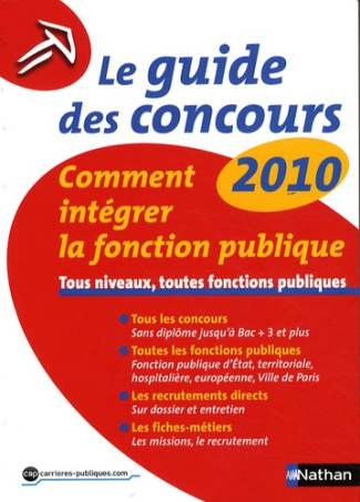 Le guide des concours 2010. Comment intégrer la fonction publique, Edition 2010