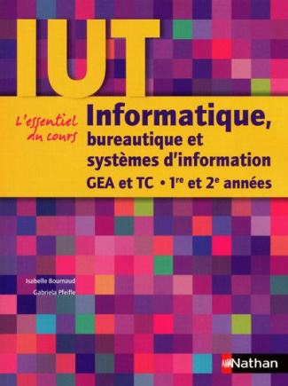Informatique, bureautique et systèmes d'information. GEA et TC 1re et 2e années