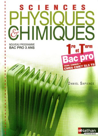 Sciences physiques et chimiques 1e et Tle Bac pro 3 ans. Tronc commun   CME6 CME7 SL5 T8