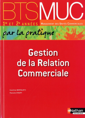 BTS MUC 1e et 2e années, Gestion de la Relation Commerciale, Par la pratique