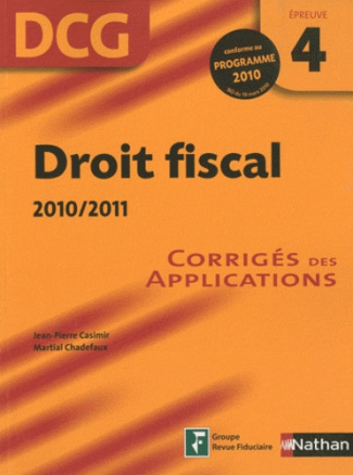 Droit fiscal DCG Epreuve 4 Nouveau Programme 2010. Corrigés des applications, Edition 2010-2011