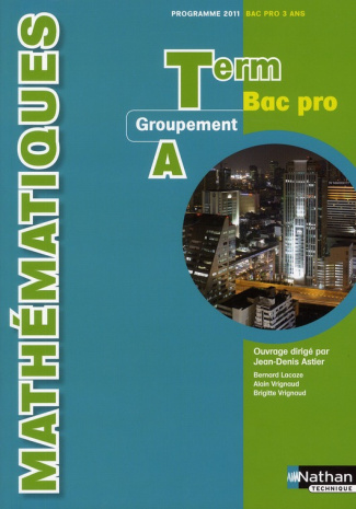Mathématiques Tle Bac pro. Groupement A, programme 2011