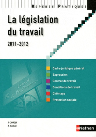 La législation du travail. Edition 2011-2012