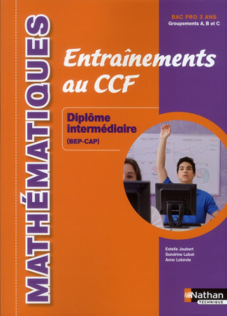Mathématiques, Entrainement au CCF. Diplôme intermédiaire (BEP-CAP)