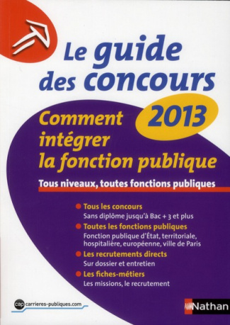 Le guide des concours. Comment intégrer la fonction publique, Edition 2013