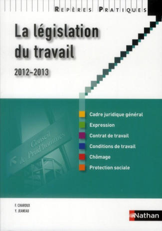 La législation du travail. Edition 2012-2013