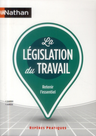 La législation du travail. Retenir l'essentiel