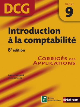 Introduction à la comptabilité DCG épreuve 9. Corrigés des applications, 8e édition