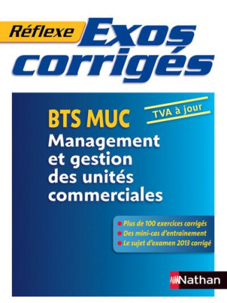 Management et gestion des unités commerciales BTS MUC. Exercices corrigés