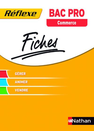 Bac Pro commerce - Tout le cours en fiches. Gérer, animer, vendre
