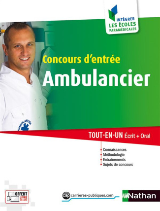 Concours d'entrée Ambulancier. Tout-en-un écrit   oral catégorie C, Edition 2016