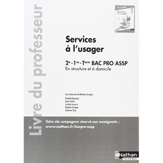Services à l'usager en structure et à domicile 2de-1re-Tle Bac Pro ASSP. Livre du professeur, Editio