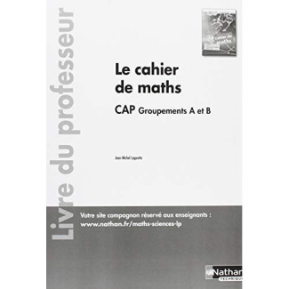 Le cahier de maths CAP groupements A et B. Livre du professeur, Edition 2018
