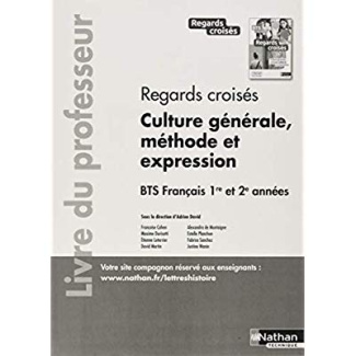 Regards croisés Culture générale, méthode et expression BTS français 1re et 2e années. Livre du prof