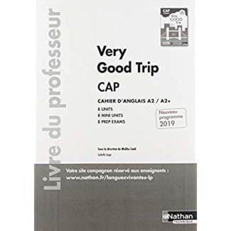 Cahier d'anglais CAP A2/A2  Very Good Trip. Livre du professeur, Edition 2019