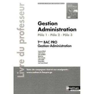 Gestion Administration Pôle 1 - Pôle 2 - Pôle 3 Tle Bac Pro Gestion-Administration. Livre du profess