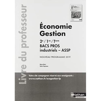 Economie Gestion 2de/1re/Tle Bacs Pros Industriels/ASSP. Livre du professeur, Edition 2019