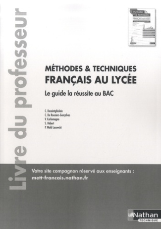 Français au lycée Méthodes et Techniques. Le guide la réussite au BAC, livre du professeur, Edition