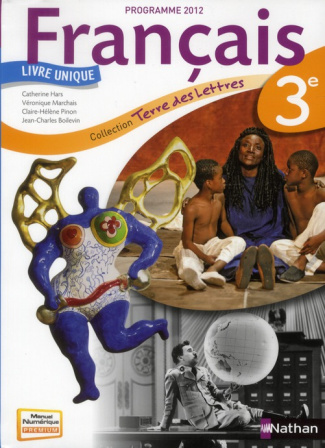 Français 3e Terre des lettres. Livre unique, programme 2012