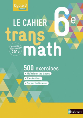 Le cahier Transmath 6e. Edition 2016