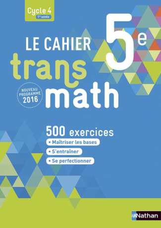 Le cahier Transmath 5e. Edition 2016