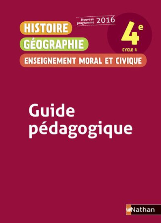 Histoire Géographie Enseignement moral et civique 4e. Guide pédagogique, Edition 2016