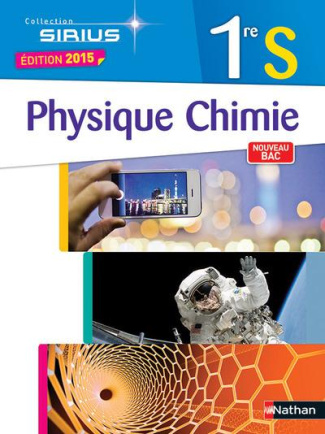 Physique Chimie 1re S. Edition 2015