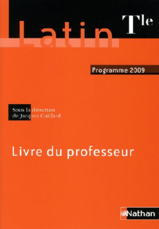 Latin Tle. Livre du professeur, programme 2009