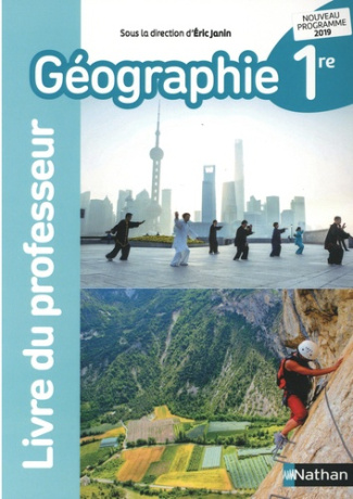 Géographie 1re. Livre du professeur, Edition 2019