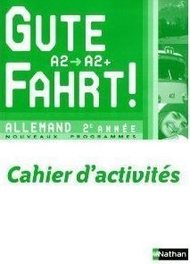 Allemand 2e année A2/A2  Gute Fahrt ! Cahier d'activités