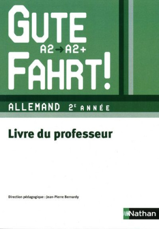 Allemand 2e année A2/A2  Gute Fahrt ! Livre du professeur