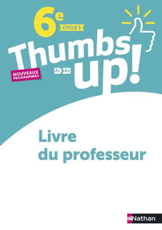 Thumbs up! 6e A1>A2. Livre du professeur, Edition 2017