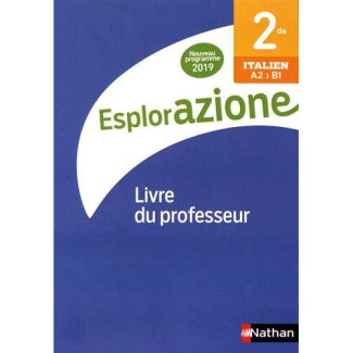 Italien 2de A2>B1 Esplorazione. Livre du professeur, Edition 2019
