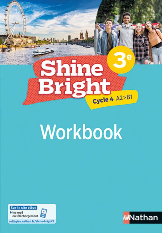 Anglais 3e Cycle 4 A2 B1 Shine Bright. Workbook