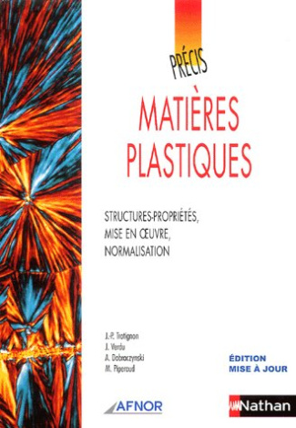 Matières plastiques. Structures-propriétés, mise en oeuvre, normalisation